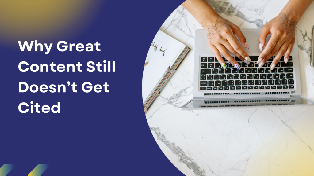 why great content still doesn’t get cited