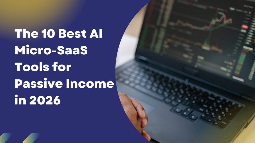 The 10 Best AI Micro-SaaS Tools for Passive Income in 2026 (Under $50/Month) ai micro saas tools